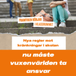 Nya regler mot kränkningar i skolan – nu måste vuxenvärlden ta ansvar